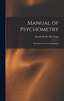 Hardcover Manual of Psychometry: The Dawn of a New Civilization Book