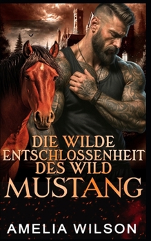 Die wilde Entschlossenheit des Wild Mustang: Paranormale Gestaltwandler-Romanze (German Edition)