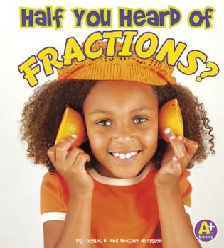 Paperback Half You Heard of Fractions? Book