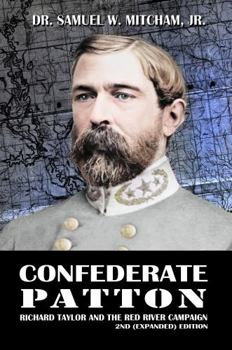 Confederate Patton: Richard Taylor And The Red River Campaign