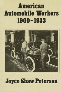 American Automobile Workers, 1900-1933 (Suny Series in American Labor History)