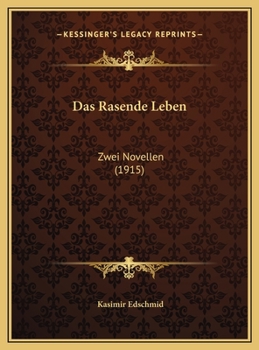 Das Rasende Leben: Zwei Novellen (1915)