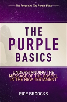 Paperback The Purple Basics: Understanding the Message of the Gospel in the New Testament Book