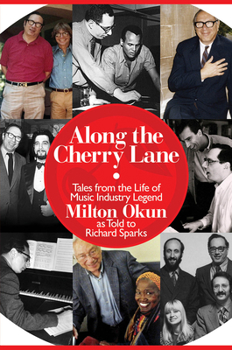 Hardcover Along the Cherry Lane: Tales from the Life of Music Industry Legend Milton Okun Book