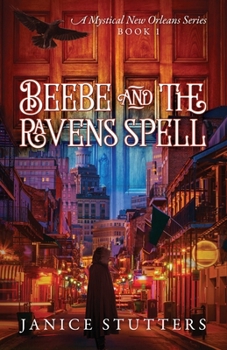 Paperback Beebe and the Ravens Spell: A Mystical New Orleans Series Book 1 Book