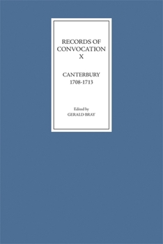 Hardcover Records of Convocation X: Canterbury, 1708-1713 Book