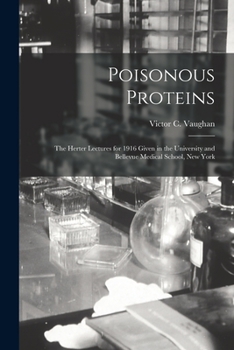 Paperback Poisonous Proteins: the Herter Lectures for 1916 Given in the University and Bellevue Medical School, New York Book