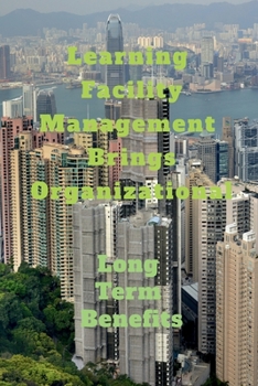 Paperback Learning Facility Management Brings Organizational Book