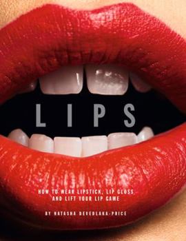 Hardcover Lips: How to Wear Lipstick, Lip Gloss and Lift Your Lip Game Book