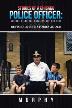 Paperback Stories of a Chicago Police Officer: Serious, Hilarious, Unbelievable, but True Book