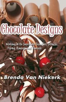 Paperback Chocolate Designs: Working With Chocolate Transfers, Stencils, Piping, Runouts a Book