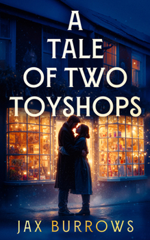 Paperback A Tale of Two Toyshops: A Heart-Warming Christmas Romance Filled with Hope, Healing, and Second Chances Book