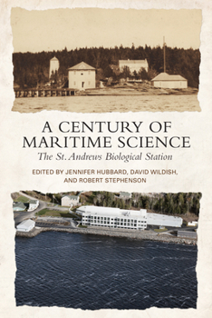 Hardcover A Century of Maritime Science: The St. Andrews Biological Station Book