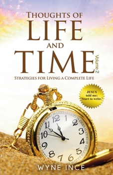 Paperback Thoughts of Life and Time: Strategies for Living a Complete Life (Volume 2) Book