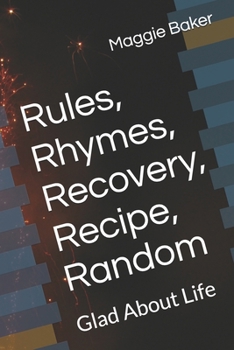 Paperback Rules, Rhymes, Recovery, Recipe, Random: Glad About Life Book