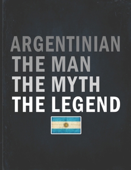 Argentinian The Man The Myth The Legend: Customized Personalized Gift for Coworker  Undated Planner Daily Weekly Monthly Calendar Organizer Journal