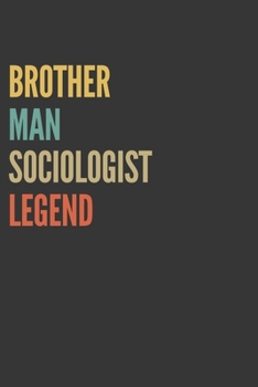 Paperback Brother Man Sociologist Legend Notebook: Lined Journal, 120 Pages, 6 x 9, Matte Finish, Gift For Bro Book