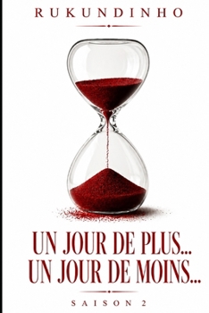 Paperback Un jour de plus...un jour de moins... (Saison 2) [French] Book