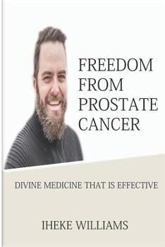 Paperback Freedom from Prostate Cancer: Divine Medicine That Is Effective Book
