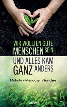 Paperback Wir wollten gute Menschen sein und alles kam ganz anders [German] Book