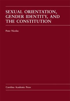 Hardcover Sexual Orientation, Gender Identity, and the Constitution Book