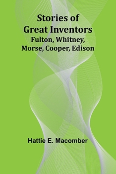 Paperback Stories of Great Inventors;Fulton, Whitney, Morse, Cooper, Edison Book