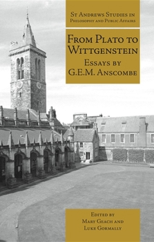 Paperback From Plato to Wittgenstein: Essays by G.E.M. Anscombe Book