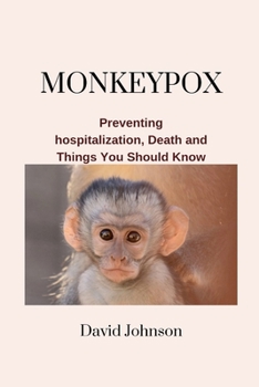 Paperback Monkeypox: Preventing Hospitalization, Death and Things You Should Know Book