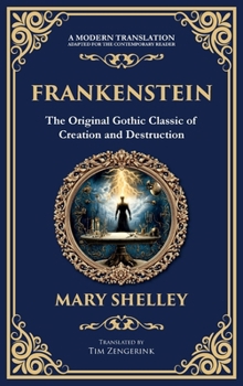 Hardcover Frankenstein: : The Legendary Gothic Science Fiction Novel - The Dark Story of Creation and Revenge (Deluxe Hardbound Edition) Book