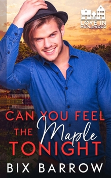 Can You Feel the Maple Tonight - Book #5 of the Love in Maplewood