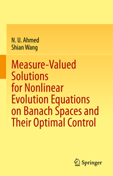 Hardcover Measure-Valued Solutions for Nonlinear Evolution Equations on Banach Spaces and Their Optimal Control Book