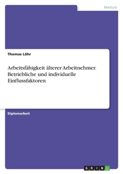 Paperback Arbeitsfähigkeit älterer Arbeitnehmer. Betriebliche und individuelle Einflussfaktoren [German] Book