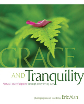 Paperback Grace and Tranquility: Natural Peaceful Paths Through Every Living Day Book