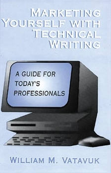Hardcover Marketing Yourself with Technical Writing: A Guide for Today's Professionals Book