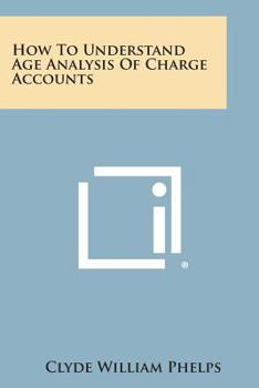 Paperback How to Understand Age Analysis of Charge Accounts Book