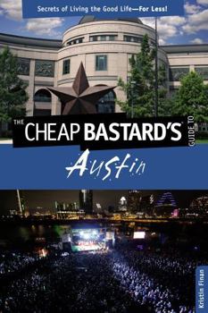 Paperback Cheap Bastard's(r) Guide to Austin: Secrets of Living the Good Life--For Less! Book