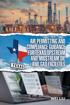 Air Permitting and Compliance Guidance for Texas Upstream and Midstream Oil and Gas Facilities