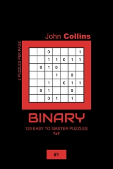 Paperback Binary - 120 Easy To Master Puzzles 7x7 - 1 Book