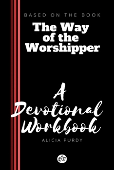 Paperback The Way of the Worshipper: A Devotional Workbook Book