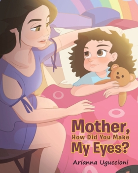 Paperback Mother, How Did You Make My Eyes? Book