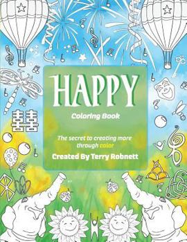 Paperback Happy Coloring Book: The Secret To Creating More Through Color Book
