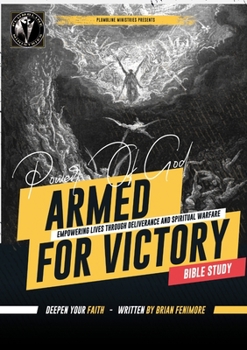 Paperback Armed for Victory: Empowering Lives through Deliverance and Spiritual Warfare Bible Study: Empowering Lives through Deliverance and Spiritual Warfare Book