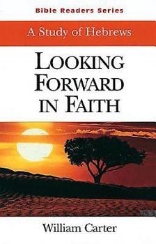 Paperback Looking Forward in Faith Student: A Study of Hebrews Book