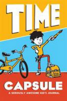 Paperback Time Capsule: A seriously awesome kid's journal Book