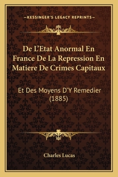 Paperback De L'Etat Anormal En France De La Repression En Matiere De Crimes Capitaux: Et Des Moyens D'Y Remedier (1885) [French] Book