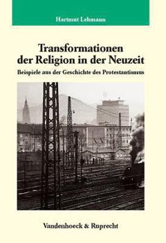 Hardcover Transformationen Der Religion in Der Neuzeit: Beispiele Aus Der Geschichte Des Protestantismus [German] Book