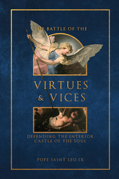 Hardcover The Battle of the Virtues and Vices: Defending the Interior Castle of the Soul Book