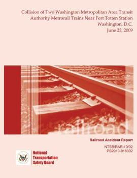 Railroad Accident Report Collision of Two Washington Metropolitan Area Transit Authority Metrorail Trains Near Fort Totten Station Washington, D.C. June 22, 2009