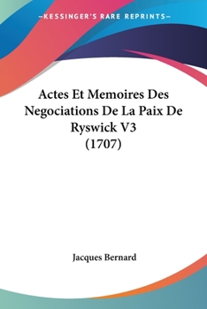 Paperback Actes Et Memoires Des Negociations De La Paix De Ryswick V3 (1707) Book