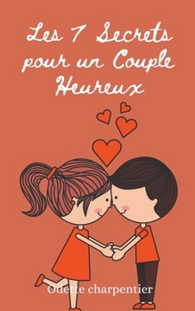 Les 7 Secrets pour un Couple Heureux (French Edition)